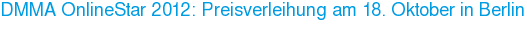 DMMA OnlineStar 2012: Preisverleihung am 18. Oktober in Berlin