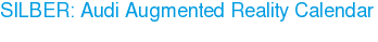 SILBER: Audi Augmented Reality Calendar
